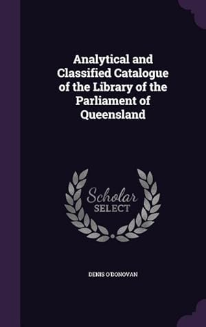 Image du vendeur pour Analytical and Classified Catalogue of the Library of the Parliament of Queensland mis en vente par moluna