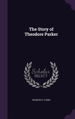 Bild des Verkufers fr The Story of Theodore Parker zum Verkauf von moluna