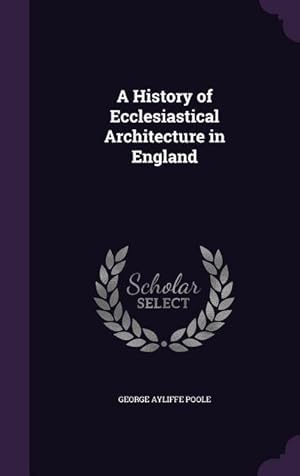 Bild des Verkufers fr A History of Ecclesiastical Architecture in England zum Verkauf von moluna
