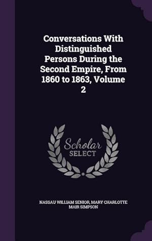 Bild des Verkufers fr Conversations With Distinguished Persons During the Second Empire, From 1860 to 1863, Volume 2 zum Verkauf von moluna