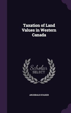 Bild des Verkufers fr Taxation of Land Values in Western Canada zum Verkauf von moluna