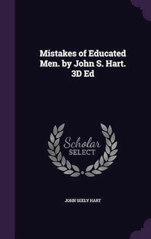 Bild des Verkufers fr Mistakes of Educated Men. by John S. Hart. 3D Ed zum Verkauf von moluna