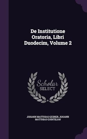 Bild des Verkufers fr De Institutione Oratoria, Libri Duodecim, Volume 2 zum Verkauf von moluna
