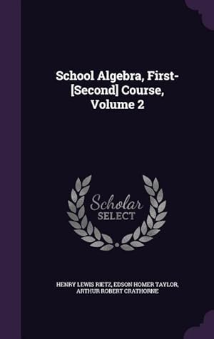 Bild des Verkufers fr School Algebra, First-[Second] Course, Volume 2 zum Verkauf von moluna