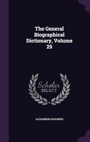 Immagine del venditore per The General Biographical Dictionary, Volume 29 venduto da moluna