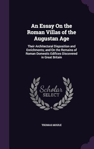 Bild des Verkufers fr An Essay On the Roman Villas of the Augustan Age: Their Architectural Disposition and Enrichments and On the Remains of Roman Domestic Edifices Disco zum Verkauf von moluna