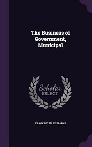 Imagen del vendedor de The Business of Government, Municipal a la venta por moluna