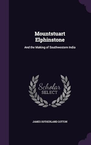 Bild des Verkufers fr Mountstuart Elphinstone: And the Making of Southwestern India zum Verkauf von moluna