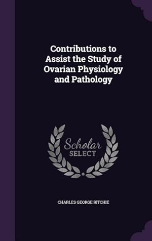 Bild des Verkufers fr Contributions to Assist the Study of Ovarian Physiology and Pathology zum Verkauf von moluna