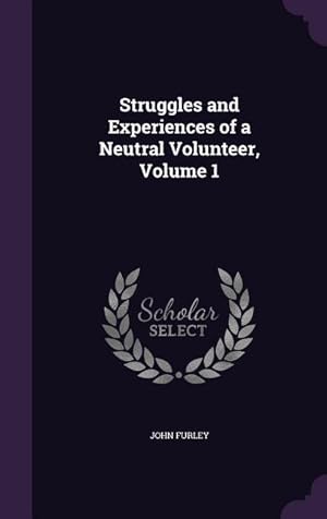 Bild des Verkufers fr Struggles and Experiences of a Neutral Volunteer, Volume 1 zum Verkauf von moluna