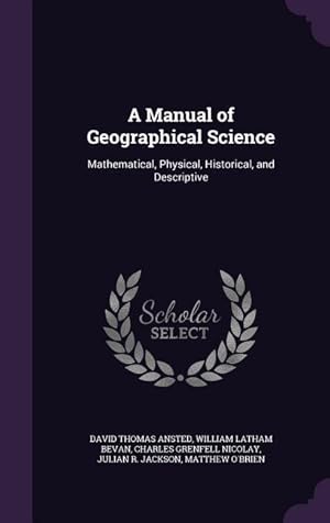 Seller image for A Manual of Geographical Science: Mathematical, Physical, Historical, and Descriptive for sale by moluna