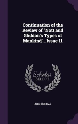 Bild des Verkufers fr Continuation of the Review of Nott and Gliddon\ s Types of Mankind., Issue 11 zum Verkauf von moluna