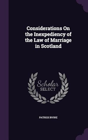 Imagen del vendedor de Considerations On the Inexpediency of the Law of Marriage in Scotland a la venta por moluna