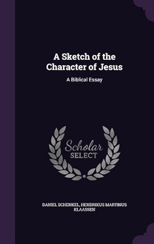 Seller image for A Sketch of the Character of Jesus: A Biblical Essay for sale by moluna