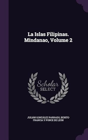Bild des Verkufers fr La Islas Filipinas. Mindanao, Volume 2 zum Verkauf von moluna