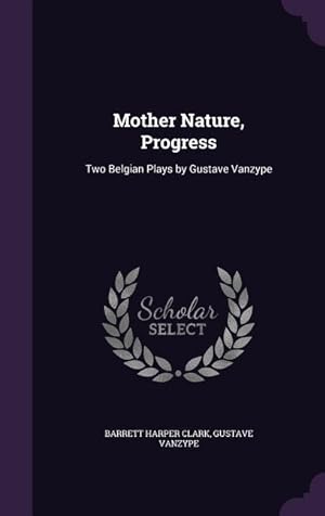 Bild des Verkufers fr Mother Nature, Progress: Two Belgian Plays by Gustave Vanzype zum Verkauf von moluna