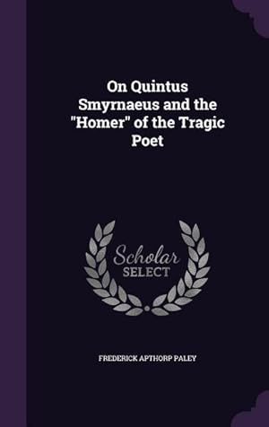 Bild des Verkufers fr On Quintus Smyrnaeus and the Homer of the Tragic Poet zum Verkauf von moluna