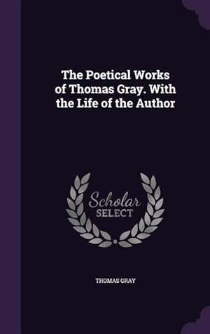 Bild des Verkufers fr The Poetical Works of Thomas Gray. With the Life of the Author zum Verkauf von moluna