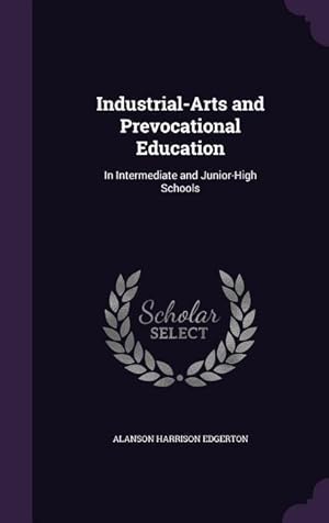 Image du vendeur pour Industrial-Arts and Prevocational Education: In Intermediate and Junior-High Schools mis en vente par moluna