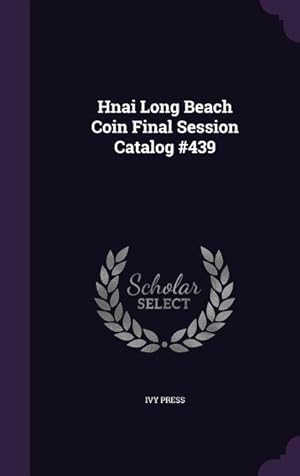 Bild des Verkufers fr Hnai Long Beach Coin Final Session Catalog #439 zum Verkauf von moluna