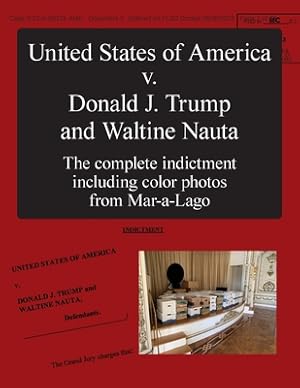 Imagen del vendedor de The United States of America v. Donald J. Trump and Waltine Nauta: The Indictment (Paperback or Softback) a la venta por BargainBookStores