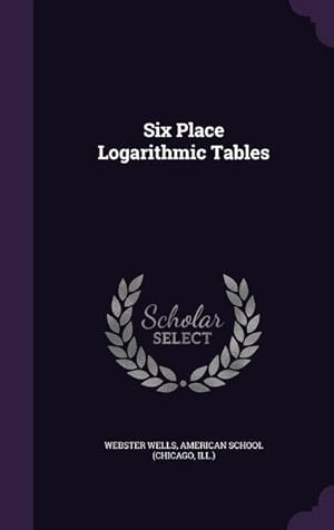 Bild des Verkufers fr Six Place Logarithmic Tables zum Verkauf von moluna
