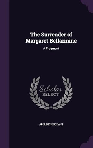 Bild des Verkufers fr The Surrender of Margaret Bellarmine: A Fragment zum Verkauf von moluna