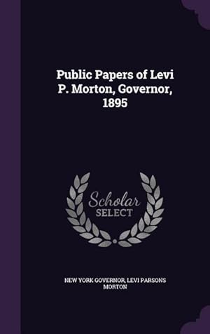 Seller image for PUBLIC PAPERS OF LEVI P MORTON for sale by moluna