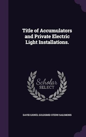 Image du vendeur pour Title of Accumulators and Private Electric Light Installations. mis en vente par moluna