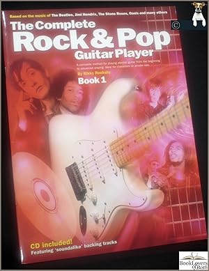 Bild des Verkufers fr The Complete Rock & Pop Guitar Player Book 1: A Complete Method for Playing Electric Guitar Styles, Starting from the Beginning and Progressing to Advanced Playing. Ideal for Classroom or Private Use zum Verkauf von BookLovers of Bath