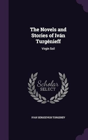 Bild des Verkufers fr The Novels and Stories of Ivn Turgnieff: Virgin Soil zum Verkauf von moluna