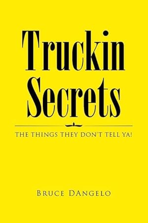 Bild des Verkufers fr Truckin Secrets: The Things They Don\ t Tell Ya! zum Verkauf von moluna