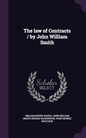 Bild des Verkufers fr The law of Contracts / by John William Smith zum Verkauf von moluna