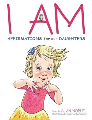 Bild des Verkufers fr I AM, Affirmations For Our Daughters: Powerful Affirmations for Children zum Verkauf von moluna