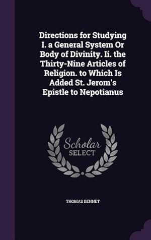 Bild des Verkufers fr Directions for Studying I. a General System Or Body of Divinity. Ii. the Thirty-Nine Articles of Religion. to Which Is Added St. Jerom\ s Epistle to Ne zum Verkauf von moluna