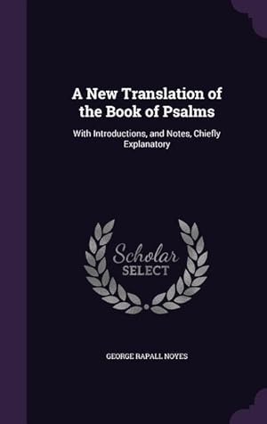Bild des Verkufers fr A New Translation of the Book of Psalms: With Introductions, and Notes, Chiefly Explanatory zum Verkauf von moluna
