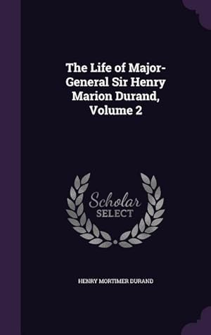 Bild des Verkufers fr The Life of Major-General Sir Henry Marion Durand, Volume 2 zum Verkauf von moluna