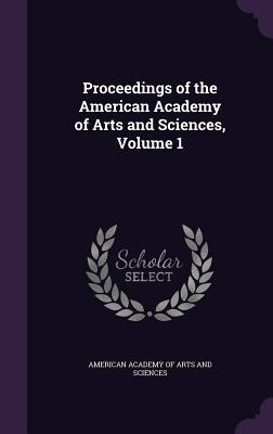 Bild des Verkufers fr Proceedings of the American Academy of Arts and Sciences, Volume 1 zum Verkauf von moluna