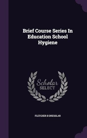 Immagine del venditore per Brief Course Series In Education School Hygiene venduto da moluna