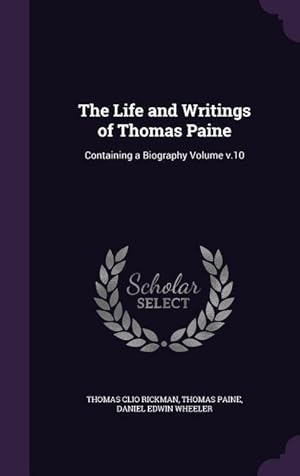 Bild des Verkufers fr The Life and Writings of Thomas Paine: Containing a Biography Volume v.10 zum Verkauf von moluna