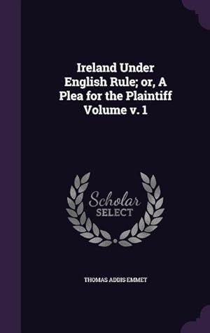 Imagen del vendedor de Ireland Under English Rule or, A Plea for the Plaintiff Volume v. 1 a la venta por moluna