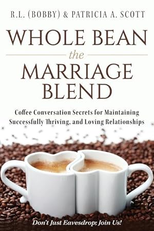 Bild des Verkufers fr Whole Bean the Marriage Blend: Coffee Conversation Secrets for Maintaining Successfully Thriving, and Loving Relationships zum Verkauf von moluna