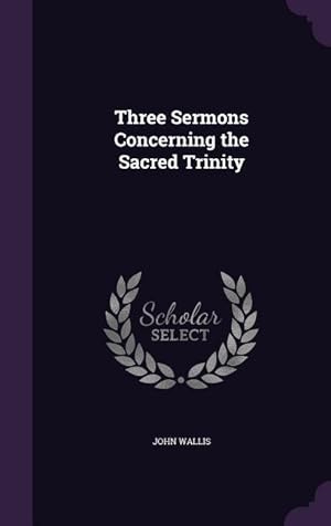 Bild des Verkufers fr Three Sermons Concerning the Sacred Trinity zum Verkauf von moluna