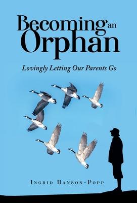Bild des Verkufers fr Becoming an Orphan: Lovingly Letting Our Parents Go zum Verkauf von moluna