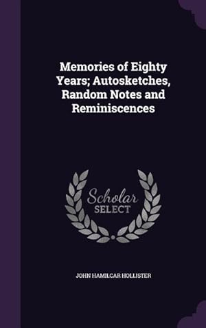 Bild des Verkufers fr Memories of Eighty Years Autosketches, Random Notes and Reminiscences zum Verkauf von moluna