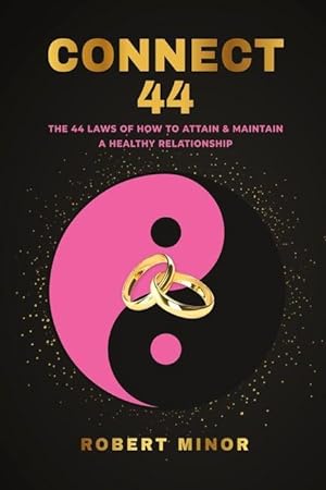 Bild des Verkufers fr Connect 44: The 44 Laws Of How To Attain & Maintain A Healthy Relationship zum Verkauf von moluna