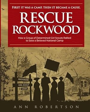 Bild des Verkufers fr Rescue Rockwood: How a Group of Determined Girl Scouts Rallied to Save a Beloved National Camp zum Verkauf von moluna