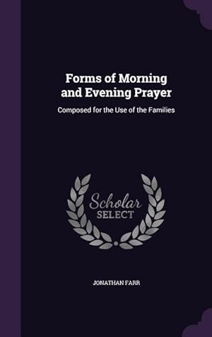 Bild des Verkufers fr Forms of Morning and Evening Prayer: Composed for the Use of the Families zum Verkauf von moluna