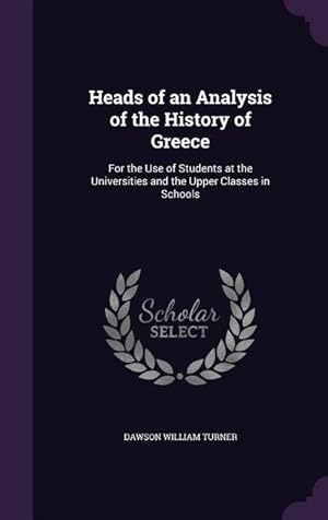 Bild des Verkufers fr Heads of an Analysis of the History of Greece: For the Use of Students at the Universities and the Upper Classes in Schools zum Verkauf von moluna