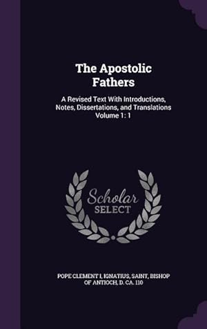 Bild des Verkufers fr The Apostolic Fathers: A Revised Text With Introductions, Notes, Dissertations, and Translations Volume 1: 1 zum Verkauf von moluna